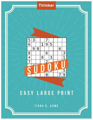 Carte Sudoku Easy Large Print: Puzzles & Games - Hard, Over 1200+ Puzzles -: Large 8.5x11 inch 220 p. Sudoku book Tiana D Arms