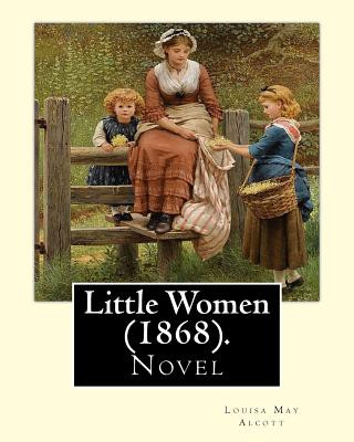 Kniha Little Women (1868). By: Louisa May Alcott: Little Women is a novel by American author Louisa May Alcott (1832-1888), which was originally publ Louisa May Alcott