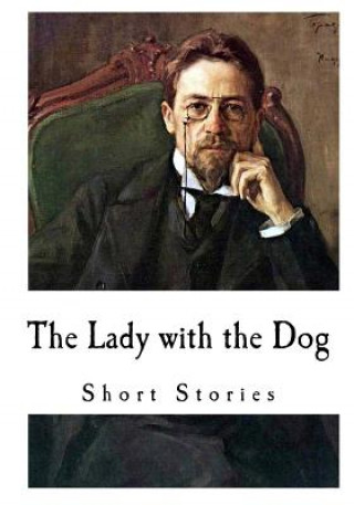 Knjiga The Lady with the Dog: Anton Chekhov Anton Chekhov