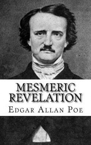 Könyv Mesmeric Revelation Edgar Allan Poe