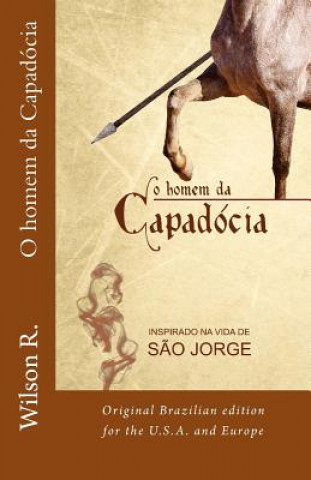 Kniha O homem da Capadocia: Original Brazilian edition for the U.S.A. and Europe Wilson R