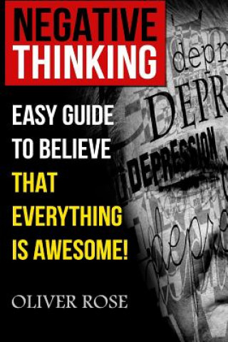 Buch Negative Thinking: Easy Guide To Believe That Everything Is Awesome! Oliver Rose