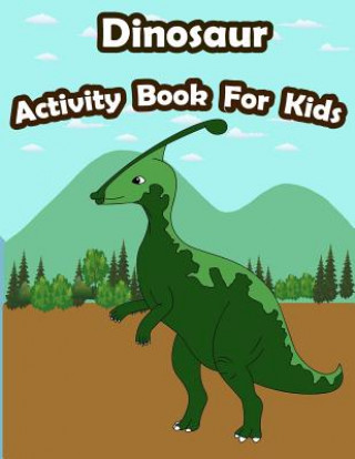 Könyv Dinosaur Activity Book For Kids: : Kids Activities Book with Fun and Challenge in Dinosaur theme: Coloring, Color by number, Find the difference, Trac Happy Summer