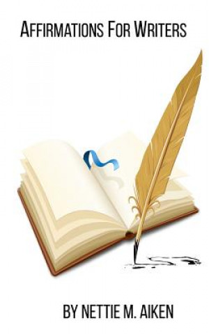 Knjiga Affirmations For Writers Nettie M Aiken