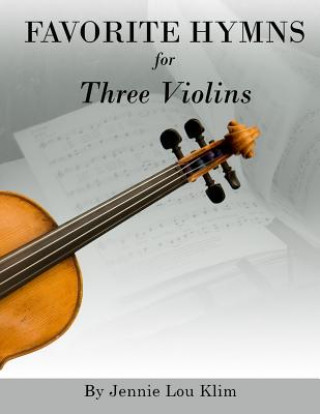 Carte Favorite Hymns for Three Violins Jennie Lou Klim