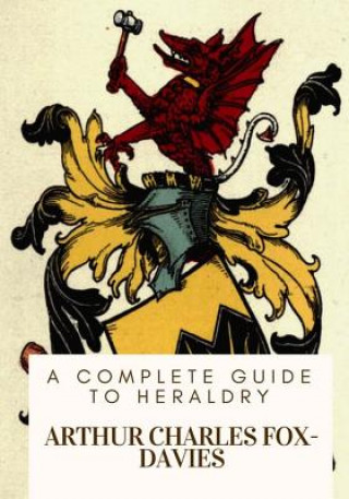 Kniha A Complete Guide to Heraldry Arthur Charles Fox-Davies