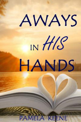 Kniha Always in His Hands Pamela J Keene