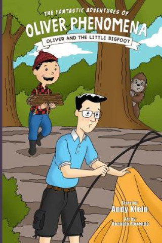 Kniha The Fantastic Adventures of Oliver Phenomena: Oliver and the Little Bigfoot Andy Klein