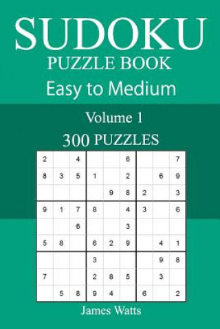 Kniha 300 Easy to Medium Sudoku Puzzle Book James Watts