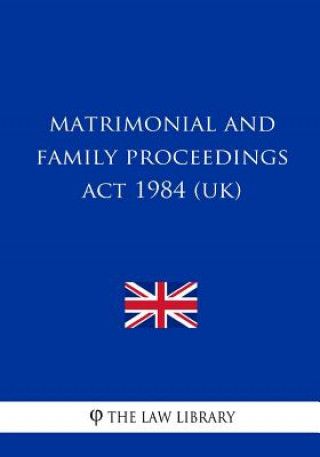 Knjiga Matrimonial and Family Proceedings Act 1984 The Law Library