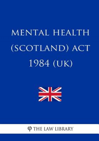 Kniha Mental Health (Scotland) Act 1984 The Law Library