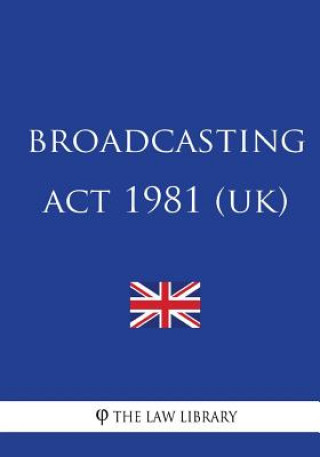Knjiga Broadcasting Act 1981 (UK) The Law Library