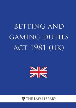 Kniha Betting and Gaming Duties Act 1981 (UK) The Law Library