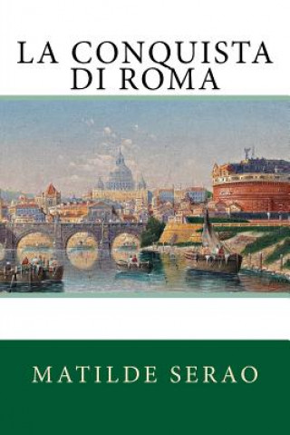 Könyv La conquista di Roma Matilde Serao