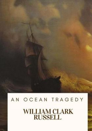 Книга An Ocean Tragedy William Clark Russell