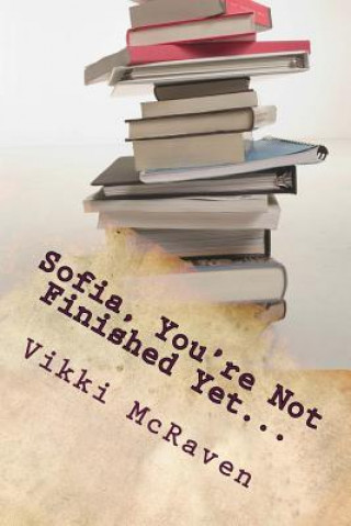 Boek Sofia, You're Not Finished Yet... Vikki McRaven
