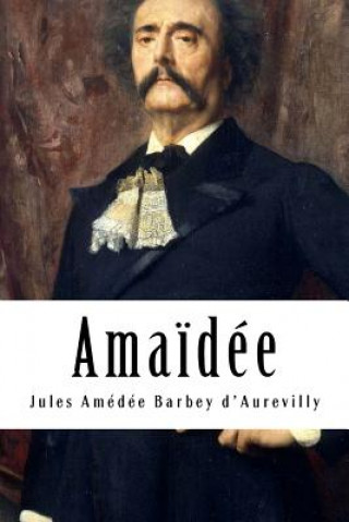 Knjiga Ama?dée Jules Amedee Barbey D'Aurevilly