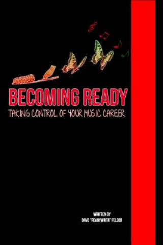 Knjiga Becoming Ready: Taking Control of Your Music Career Dave Readywrita Felder