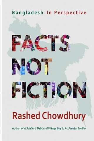 Kniha Facts, Not Fiction: Bangladesh in Perspective Rashed Chowdhury