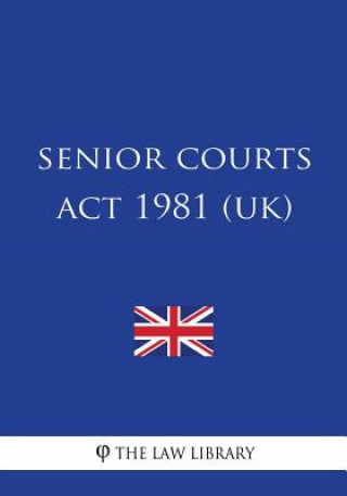 Kniha Senior Courts Act 1981 (UK) The Law Library