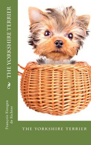 Könyv The yorkshire terrier: the yorkshire terrier Francois Kiesgen De Richter