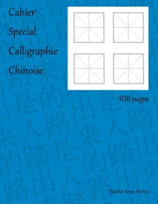 Könyv Cahier Spécial Calligraphie Chinoise Valerie-Anne Bertin