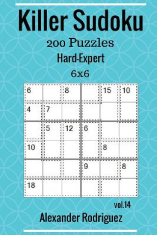 Книга Killer Sudoku Puzzles - 200 Hard to Expert 6x6 vol. 14 Alexander Rodriguez