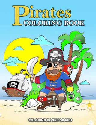 Kniha Pirates Coloring Book: Kids Coloring Book with Fun, Easy, and Relaxing Coloring Pages (Children's coloring books) Happy Summer