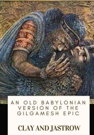 Könyv An Old Babylonian Version of the Gilgamesh Epic Jastrow