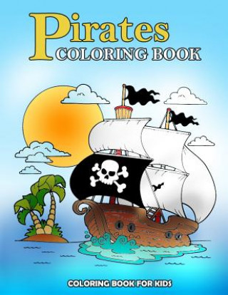 Książka Pirates Coloring Book: Kids Coloring Book with Fun, Easy, and Relaxing Coloring Pages (Children's coloring books) Happy Summer