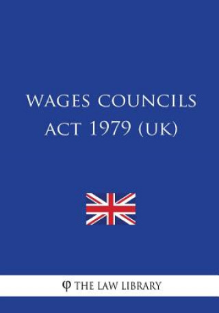 Book Wages Councils Act 1979 (UK) The Law Library