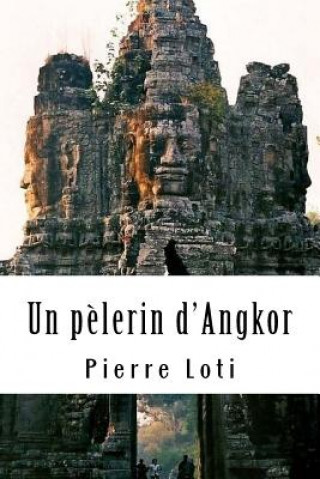 Kniha Un p?lerin d'Angkor Pierre Loti