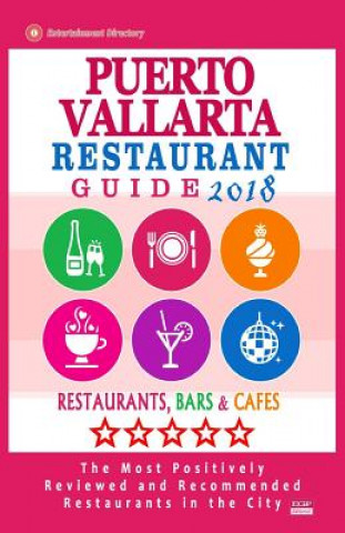 Carte Puerto Vallarta Restaurant Guide 2018: Best Rated Restaurants in Puerto Vallarta, Mexico - Restaurants, Bars and Cafes recommended for Tourist, 2018 Amanda y Wiesel