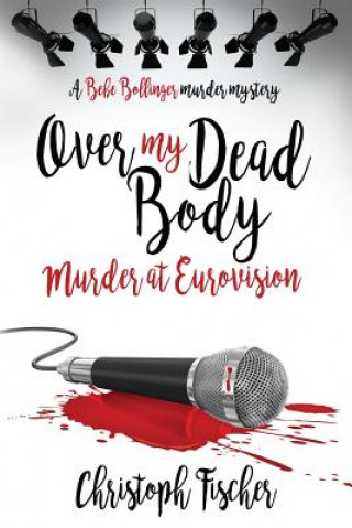 Книга Over My Dead Body: Murder at Eurovision MR Christoph Fischer