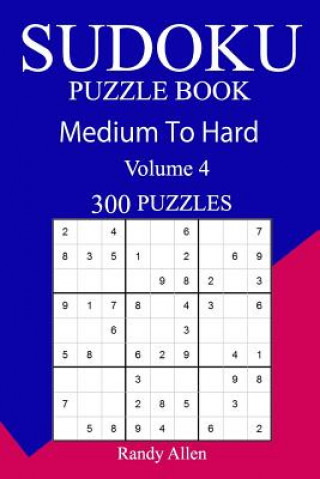 Kniha 300 Medium to Hard Sudoku Puzzle Book Randy Allen