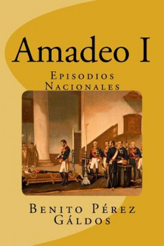 Kniha Amadeo I: Episodios Nacionaes Benito Perez Galdos