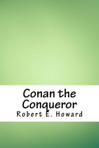 Knjiga Conan the Conqueror Robert Ervin Howard
