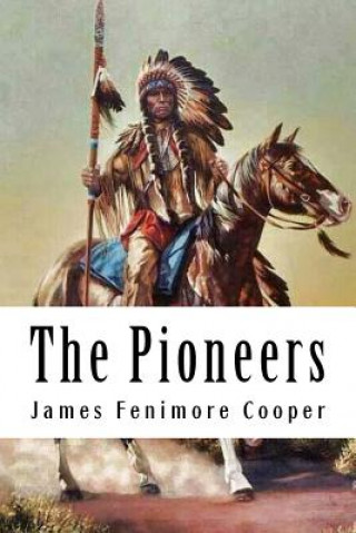 Book The Pioneers: Leatherstocking Tales #4 James Fenimore Cooper