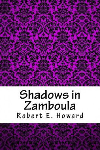 Книга Shadows in Zamboula Robert Ervin Howard