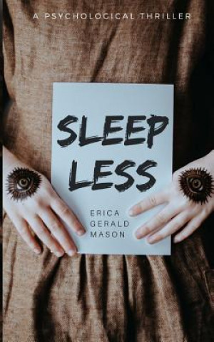 Kniha Sleepless: a psychological thriller Erica Gerald Mason