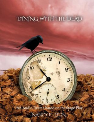 Livre Dining with the Dead: Audio Drama based on Stage Play Nancy Fulton