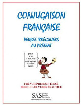 Kniha French Irregular Verbs 1: Irregular Verb Drill Stephanie Lisanne Lauraux Mackey