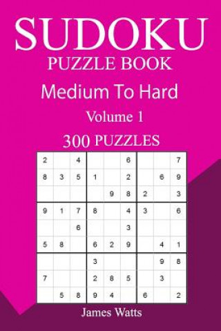 Carte 300 Medium to Hard Sudoku Puzzle Book James Watts