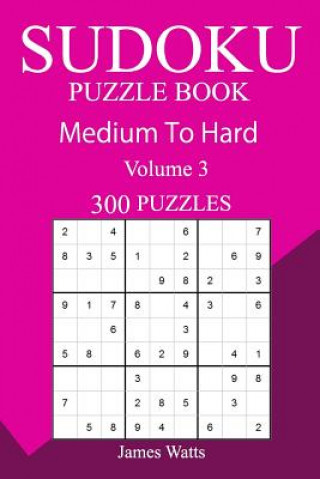 Kniha 300 Medium to Hard Sudoku Puzzle Book James Watts