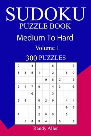 Book 300 Medium to Hard Sudoku Puzzle Book Randy Allen