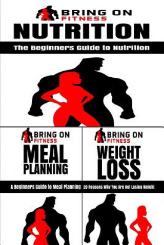 Könyv Nutrition & Meal Planning & Weight Loss Bring on Fitness