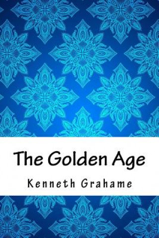 Könyv The Golden Age Kenneth Grahame