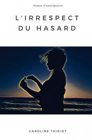 Книга L'irrespect du Hasard Caroline Thiriot