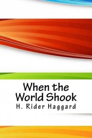 Knjiga When the World Shook H. Rider Haggard