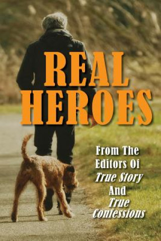 Knjiga Real Heroes Editors of True Story and True Confessio